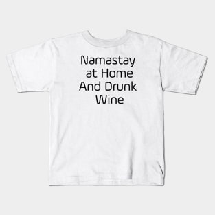 Namastay At Home And Drunk Wine Kids T-Shirt